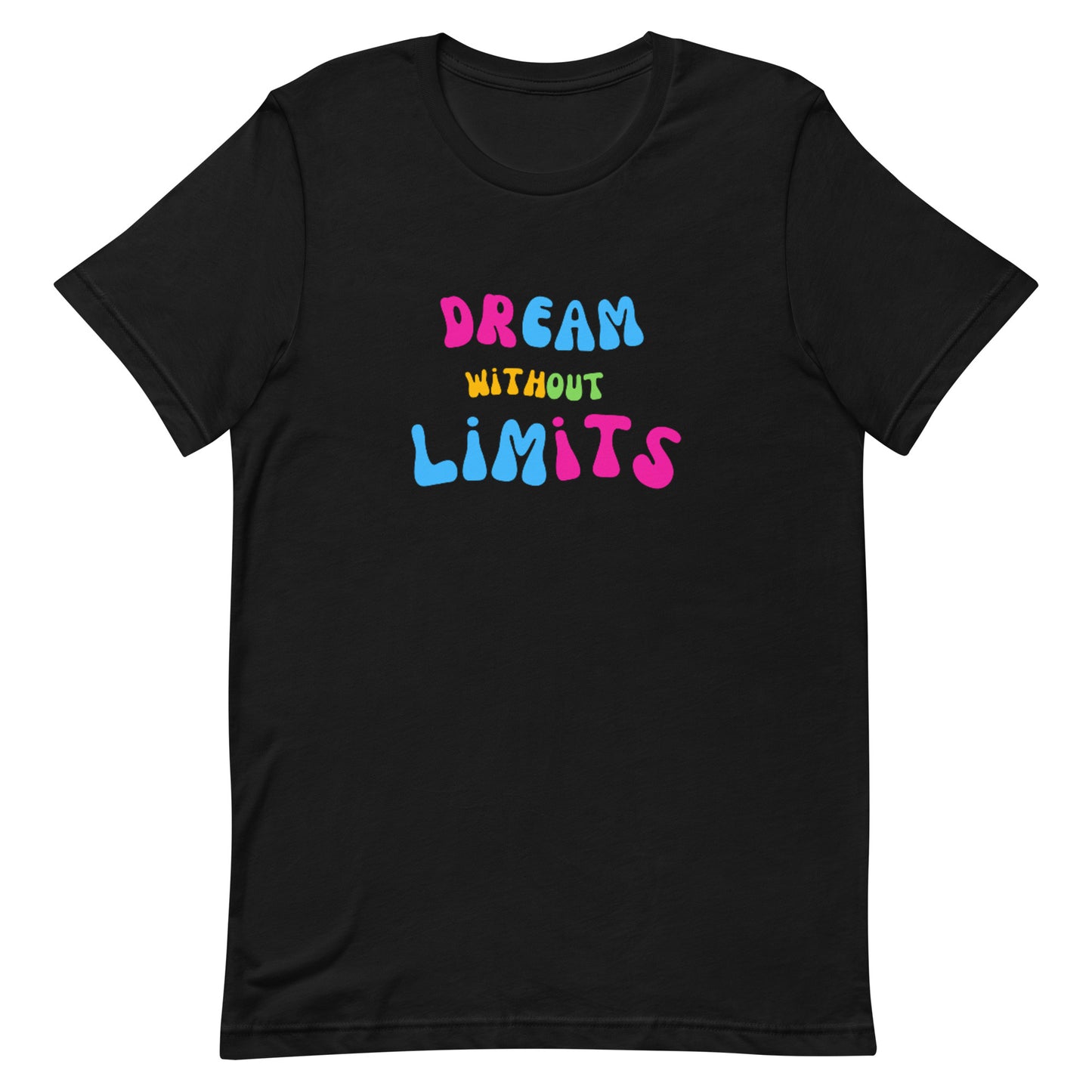 Dream Without Limits Unisex T-Shirt