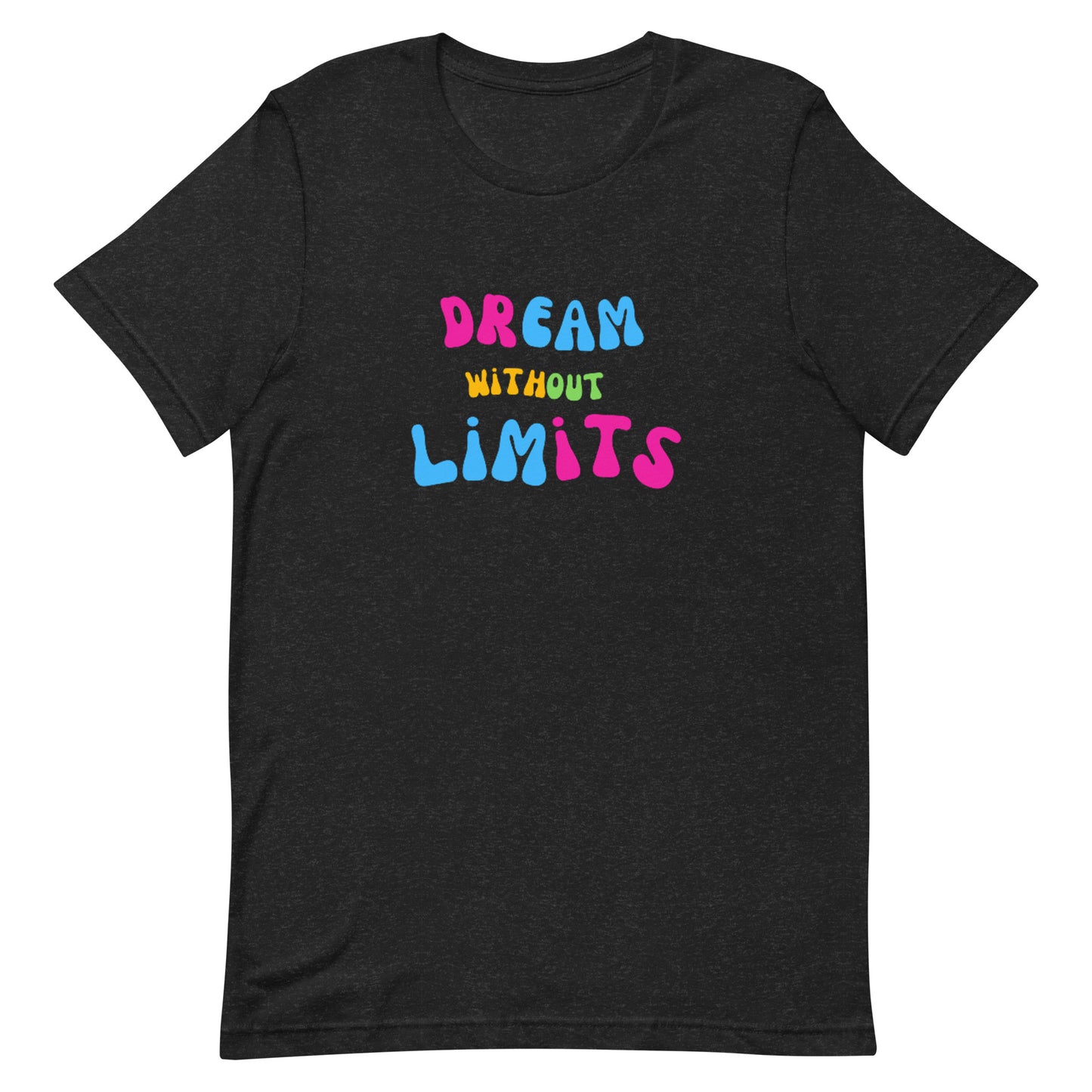 Dream Without Limits Unisex T-Shirt