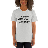 Not Sorry Unisex T-Shirt