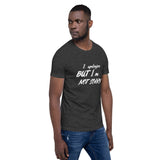 Not Sorry Unisex T-Shirt