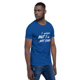Not Sorry Unisex T-Shirt